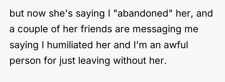 but now she's saying I "abandoned" her, and a couple...