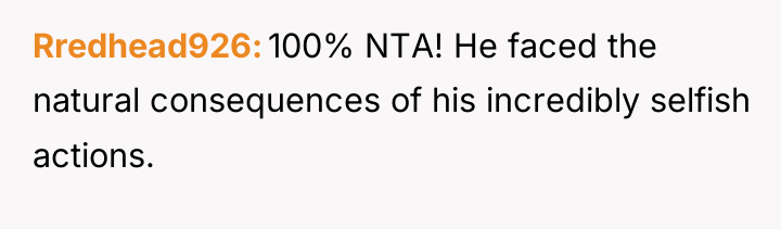 Rredhead926 100% NTA! He faced the natural consequences of his...