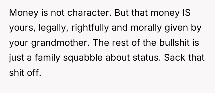 Money is not character. But that money IS yours, legally,...