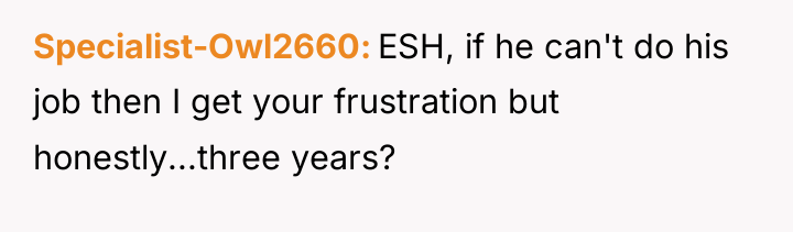 Specialist-Owl2660 ESH, if he can't do his job then I...