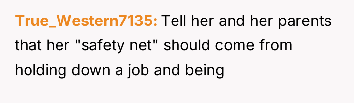 True_Western7135 Tell her and her parents that her "safety net"...