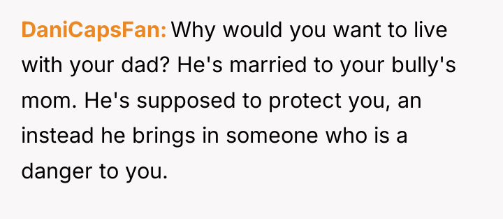 DaniCapsFan Why would you want to live with your dad?...