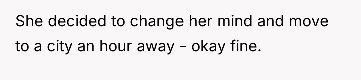 She decided to change her mind and move to a...