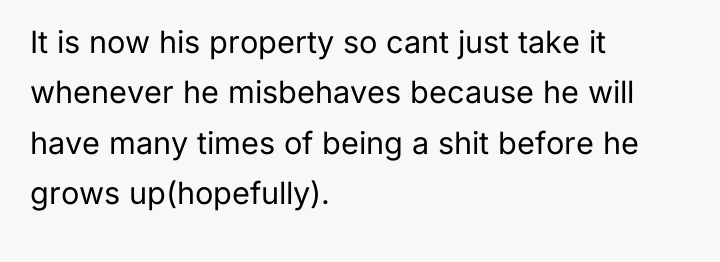It is now his property so cant just take it...