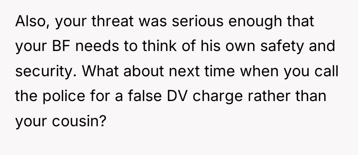 Also, your threat was serious enough that your BF needs...
