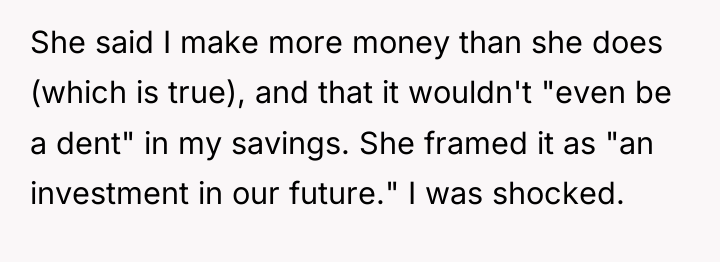 She said I make more money than she does (which...