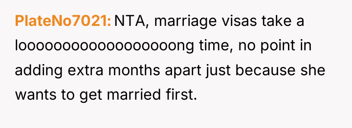 PlateNo7021 NTA, marriage visas take a loooooooooooooooooong time, no point...
