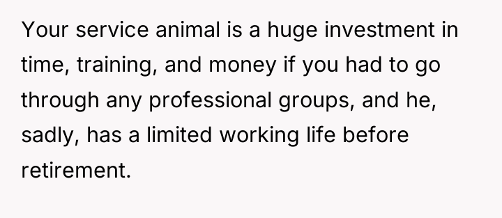 Your service animal is a huge investment in time, training,...