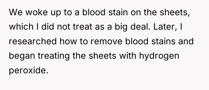 We woke up to a blood stain on the sheets,...