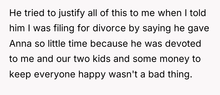 He tried to justify all of this to me when...