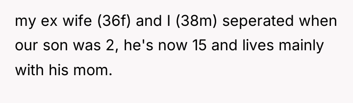 my ex wife (36f) and I (38m) seperated when our...