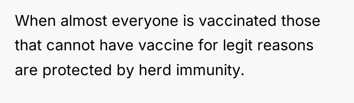 When almost everyone is vaccinated those that cannot have vaccine...