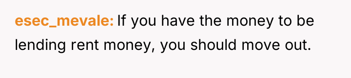 esec_mevale If you have the money to be lending rent...