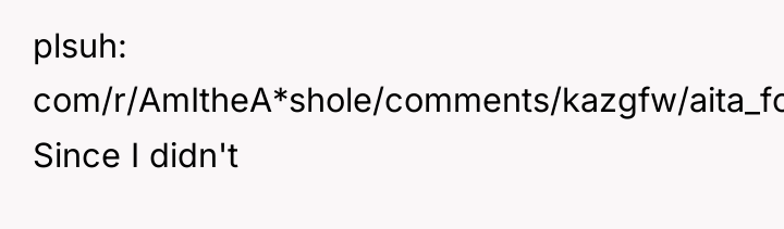 plsuh com/r/AmItheA*shole/comments/kazgfw/aita_for_not_telling_people_my_missing_cousin_is/): Since I didn't
