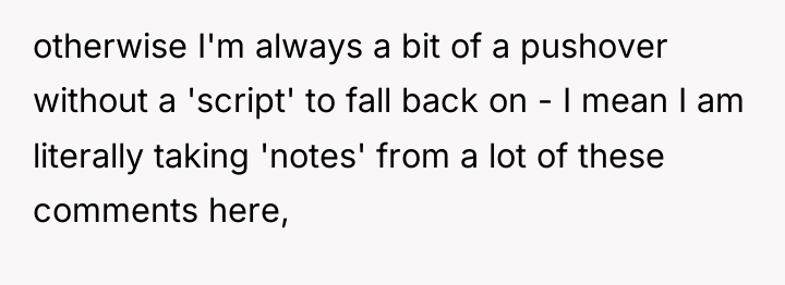 otherwise I'm always a bit of a pushover without a...