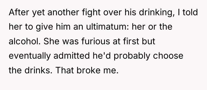 After yet another fight over his drinking, I told her...