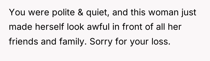 You were polite & quiet, and this woman just made...