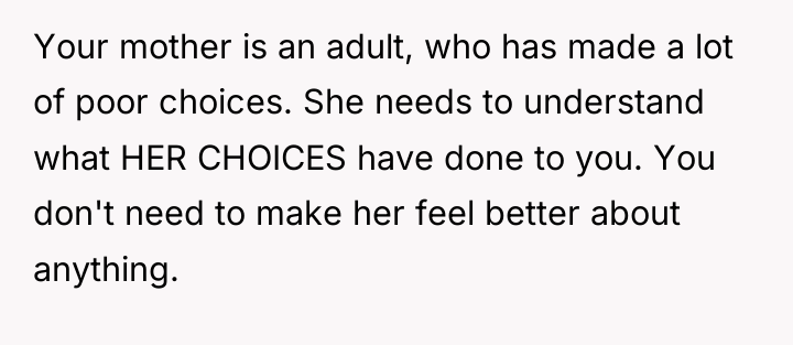 Your mother is an adult, who has made a lot...