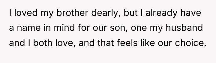 I loved my brother dearly, but I already have a...