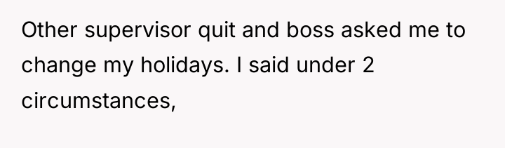 Other supervisor quit and boss asked me to change my...