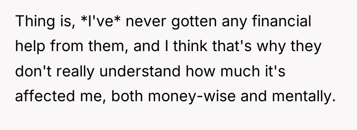 Thing is, *I've* never gotten any financial help from them,...