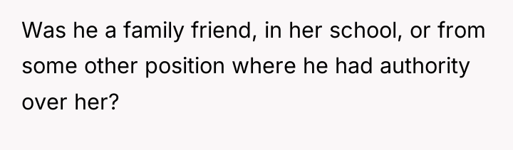 Was he a family friend, in her school, or from...