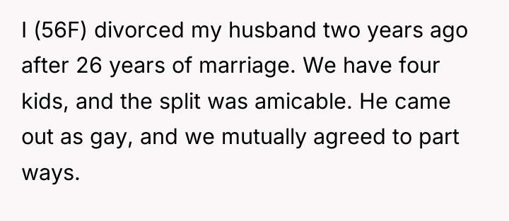 I (56F) divorced my husband two years ago after 26...