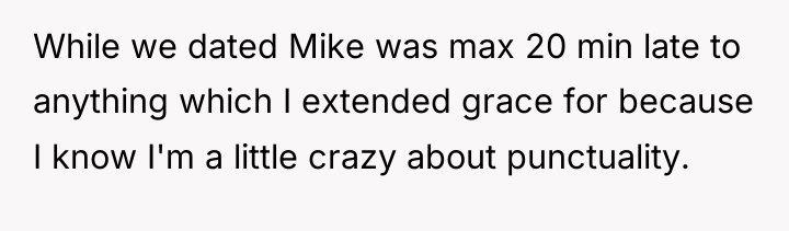While we dated Mike was max 20 min late to...