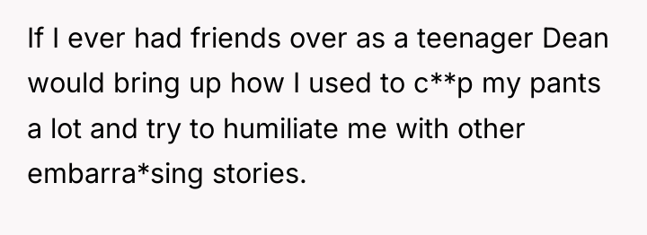 If I ever had friends over as a teenager Dean...