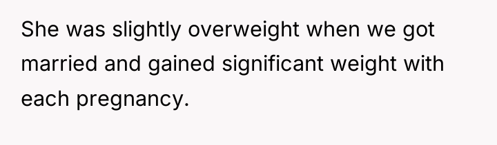 She was slightly overweight when we got married and gained...