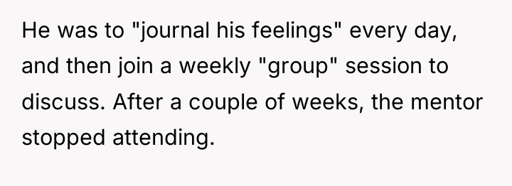 He was to "journal his feelings" every day, and then...