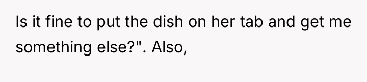Is it fine to put the dish on her tab...