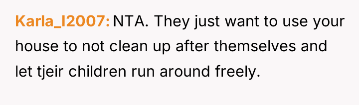 Karla_I2007 NTA. They just want to use your house to...