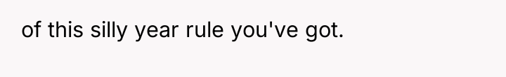 of this silly year rule you've got.