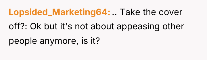 Lopsided_Marketing64 .. Take the cover off?: Ok but it's not...