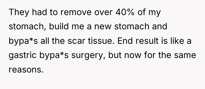 They had to remove over 40% of my stomach, build...