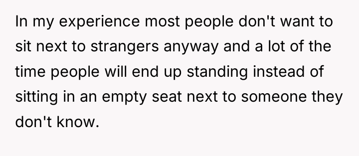 In my experience most people don't want to sit next...