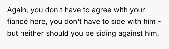 Again, you don't have to agree with your fiancé here,...