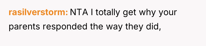 rasilverstorm NTA I totally get why your parents responded the...