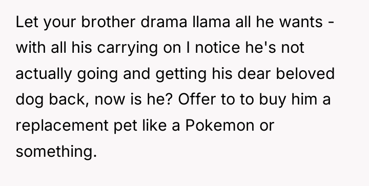 Let your brother drama llama all he wants - with...