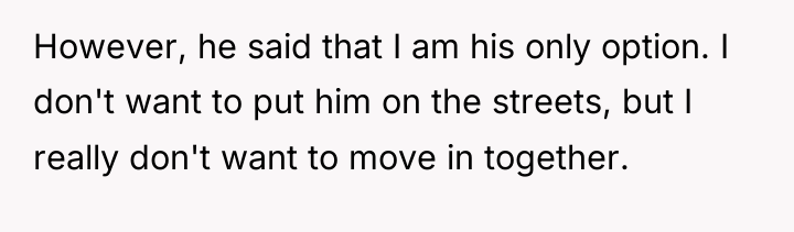 However, he said that I am his only option. I...