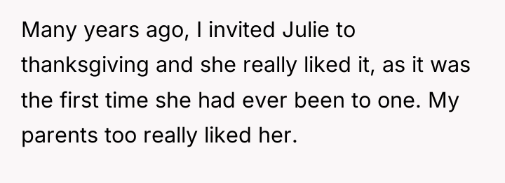Many years ago, I invited Julie to thanksgiving and she...
