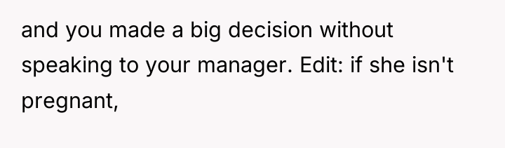 and you made a big decision without speaking to your...