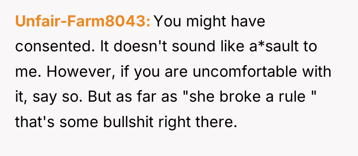 Unfair-Farm8043 You might have consented. It doesn't sound like a*sault...