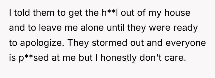 I told them to get the h**l out of my...