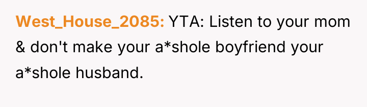 West_House_2085 YTA: Listen to your mom & don't make your...