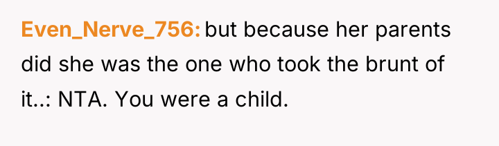 Even_Nerve_756 but because her parents did she was the one...