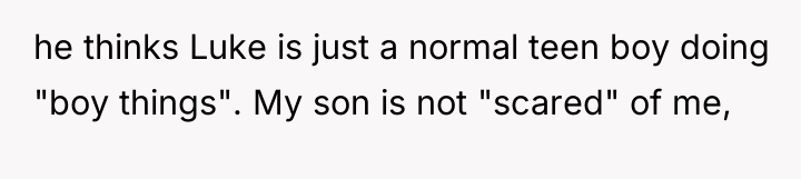 he thinks Luke is just a normal teen boy doing...