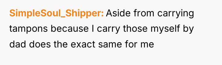 SimpleSoul_Shipper Aside from carrying tampons because I carry those myself...