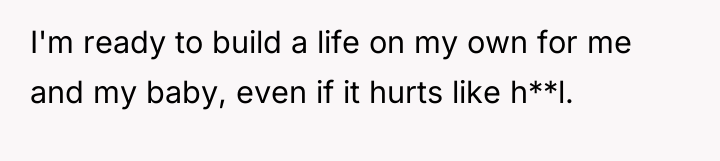 I'm ready to build a life on my own for...
